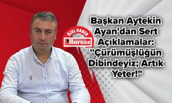 Başkan Aytekin Ayan'dan Sert Açıklamalar: "Çürümüşlüğün Dibindeyiz; Artık Yeter!"