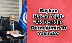 Başkan Hakan Yiğit: "Ak Ocaklar Derneğimiz 10 Yaşında"