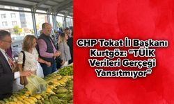 CHP Tokat İl Başkanı Kurtgöz: "TÜİK Verileri Gerçeği Yansıtmıyor"