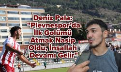 Deniz Pala: "Plevnespor’da İlk Golümü Atmak Nasip Oldu, İnşallah Devamı Gelir"