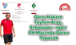 Genç Hakem Tayfun Aras, Erbaaspor - Iğdır FK Maçında Görev Yapacak