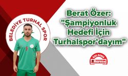 Berat Özer: "Şampiyonluk Hedefi İçin Turhalspor'dayım"