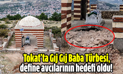 Tokat’ta Gıj Gıj Baba Türbesi, define avcılarının hedefi oldu!