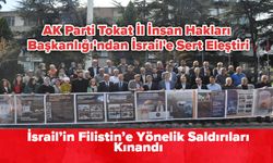 AK Parti Tokat İl İnsan Hakları Başkanlığı'ndan İsrail'e Sert Eleştiri! İsrail’in Filistin’e Yönelik Saldırıları Kınandı