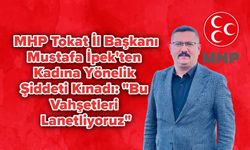 MHP Tokat İl Başkanı Mustafa İpek, Kadına Yönelik Şiddeti Kınadı: "Bu Vahşetleri Lanetliyoruz"