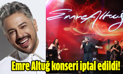 Emre Altuğ konseri iptal edildi!