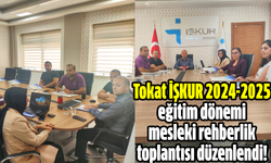 Tokat İŞKUR 2024-2025 eğitim dönemi mesleki rehberlik toplantısı düzenlendi!