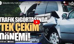 Maliyetler arttı, trafik sigortasında ‘tek çekim’ dönemi!