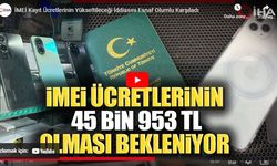 2025’te İMEİ kayıt ücretleri 45 Bin TL’ye yükselecek!