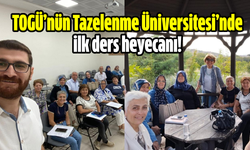 TOGÜ’nün Tazelenme Üniversitesi’nde ilk ders heyecanı!