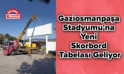 Gaziosmanpaşa Stadyumu'na Yeni Skorbord Tabelası Geliyor