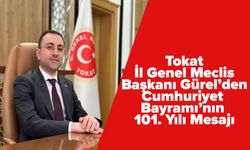 Tokat İl Genel Meclis Başkanı Gürel’den Cumhuriyet Bayramı’nın 101. Yılı Mesajı