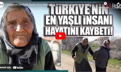 Türkiye'nin en yaşlı insanı 117 yaşında hayata veda etti!