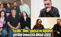 "Evcilik" filmi, sınıfsal ve kültürel gerilim temasıyla dikkat çekti!