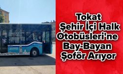 Tokat Şehir İçi Halk Otobüsleri'ne Bay-Bayan Şoför Arıyor