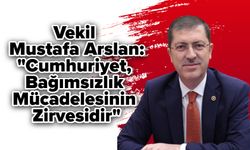 Vekil Mustafa Arslan: "Cumhuriyet, Bağımsızlık Mücadelesinin Zirvesidir"