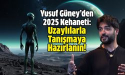 Yusuf Güney’den 2025 Kehaneti: Uzaylılarla Tanışmaya Hazırlanın!