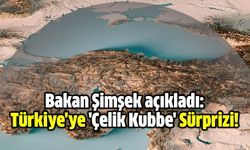 Bakan açıkladı: Türkiye'ye 'Çelik Kubbe' Sürprizi!