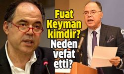 Akademisyen Fuat Keyman neden öldü? Fuat Keyman kimdir, kaç yaşındaydı?