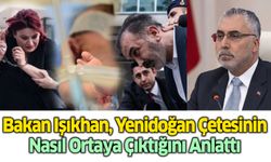 Bakan Işıkhan Yenidoğan Çetesinin Nasıl Ortaya Çıktığını Anlattı