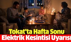 Tokat’a Hafta Sonu Elektrik Kesintisi Uyarısı