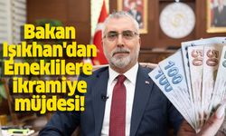 Bakan Işıkhan'dan Emeklilere ikramiye müjdesi!