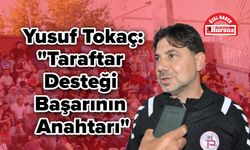 Yusuf Tokaç: "Taraftar Desteği Başarının Anahtarı"