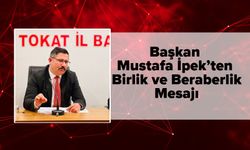 Başkan Mustafa İpek’ten Birlik ve Beraberlik Mesajı