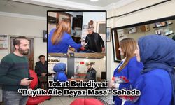 Tokat Belediyesi "Büyük Aile Beyaz Masa" Sahada