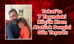 Tokat’ta 7 Yaşındaki Küçük Kızın Atatürk Sevgisi Göz Yaşarttı