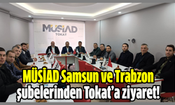 MÜSİAD Samsun ve Trabzon şubelerinden Tokat’a ziyaret!