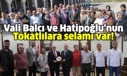 Vali Balcı ve Hatipoğlu'nun Tokatlılara selamı var!