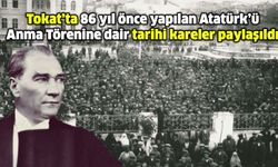 Tokat’ta 86 yıl önce yapılan Atatürk’ü Anma Törenine dair tarihi kareler paylaşıldı