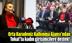 Orta Karadeniz Kalkınma Ajansı’ndan  Tokat’ta kadın girişimcilere destek!