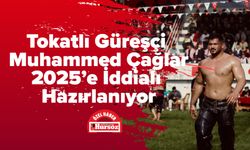 Tokatlı Güreşçi Muhammed Çağlar, 2025’e İddialı Hazırlanıyor