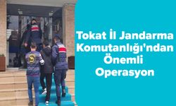 Tokat İl Jandarma Komutanlığı'ndan Önemli Operasyon