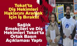 Tokat'ta Diş Hekimleri Haklarını Aramak İçin İş Bıraktı!