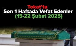 Tokat’ta Son 1 Haftada Vefat Edenler (15-22 Şubat 2025)