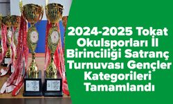 2024-2025 Tokat Okulsporları İl Birinciliği Satranç Turnuvası Gençler Kategorileri Tamamlandı