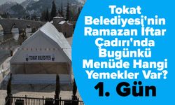 Tokat Belediyesi'nin Ramazan İftar Çadırı'nda Bugünkü Menüde Hangi Yemekler Var?