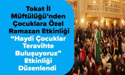 Tokat İl Müftülüğü’nden Çocuklara Özel Ramazan Etkinliği