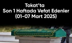 Tokat’ta Son 1 Haftada Vefat Edenler (01-07 Mart 2025)