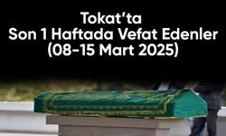 Tokat’ta Son 1 Haftada Vefat Edenler (08-15 Mart 2025)