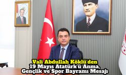 Vali Abdullah Köklü’den 19 Mayıs Atatürk’ü Anma, Gençlik ve Spor Bayramı Mesajı
