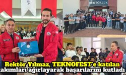 Rektör Yılmaz, TEKNOFEST’e katılan takımları ağırlayarak başarılarını kutladı