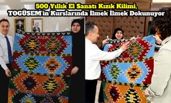 500 Yıllık El Sanatı Kızık Kilimi, TOGÜSEM’in Kurslarında İlmek İlmek Dokunuyor