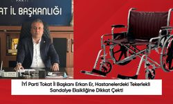 İYİ Parti Tokat İl Başkanı Erkan Er, Hastanelerdeki Tekerlekli Sandalye Eksikliğine Dikkat Çekti