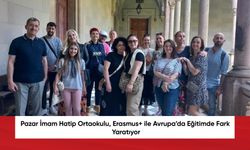 Pazar İmam Hatip Ortaokulu, Erasmus+ ile Avrupa’da Eğitimde Fark Yaratıyor