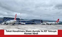 Tokat Havalimanı Nisan Ayında 14.107 Yolcuya Hizmet Verdi