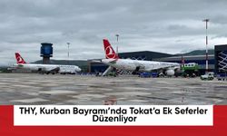 THY, Kurban Bayramı’nda Tokat’a Ek Seferler Düzenliyor